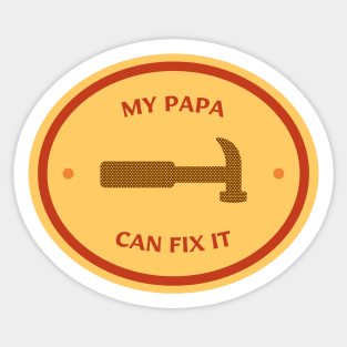 MY PAPA CAN FIX IT FATHERS DAY Sticker